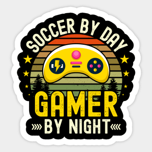 Soccer Lover by Day Gamer By Night For Gamers Sticker